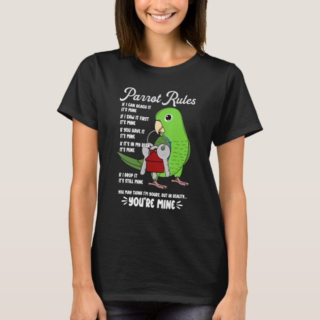 Parrot House Rules It's Mine I Green Parrotlet T-Shirt (Front)