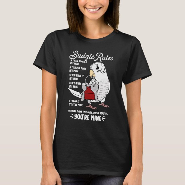 Parrot House Rules It's Mine I White Budgie Budger T-Shirt (Front)