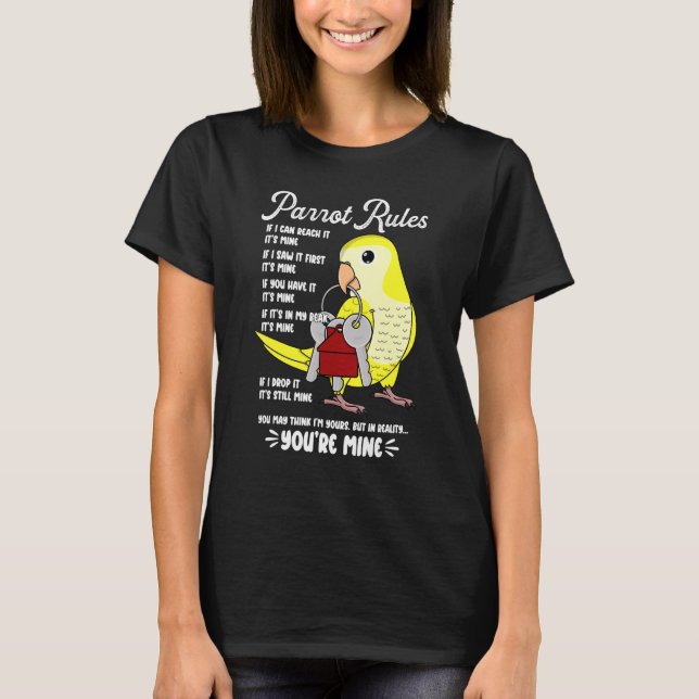 Parrot House Rules It's Mine I Yellow Monk Parakee T-Shirt (Front)