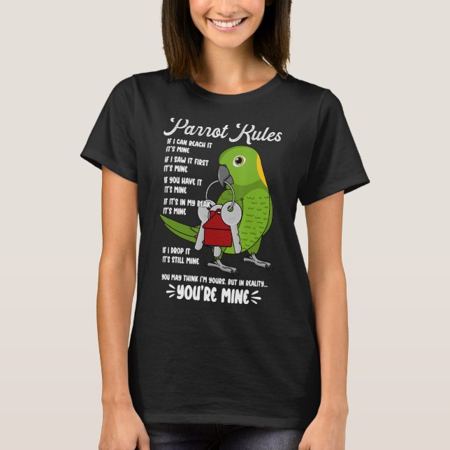 Parrot House Rules It's Mine I Yellow-naped Amazon T-Shirt (Front)