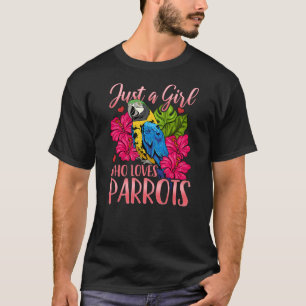 Parrot Just a Girl Who Loves Parrots Bird Watching T-Shirt