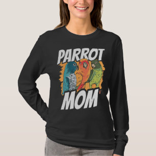 Parrot Mom Pet Animal Cute Parrots Mother Mommy Ma T-Shirt