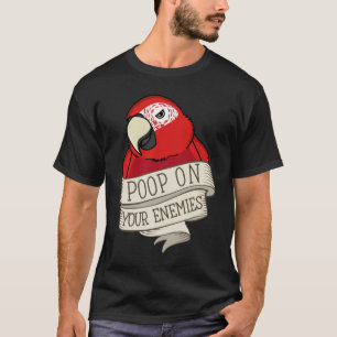 Parrot Poop On Your Enemies I Green winged Macaw T-Shirt