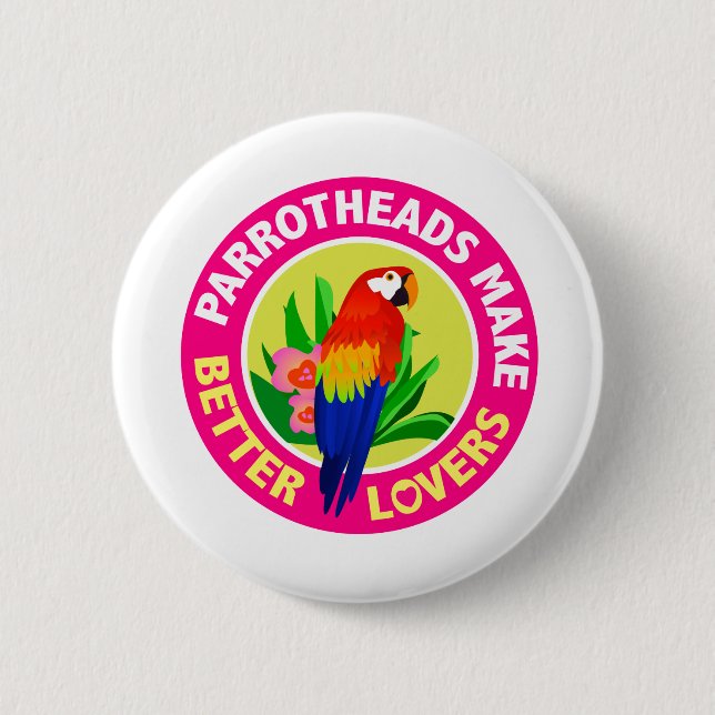 Parrotheads Make Better Lovers Buffett 2 Inch Round Button (Front)