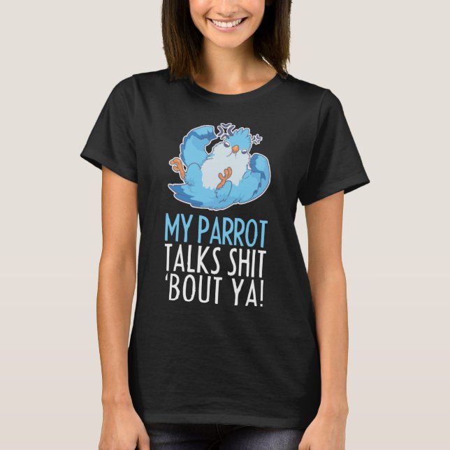 Parrots Bird Budgerigar Talks About Quaker Macaw T-Shirt (Front)