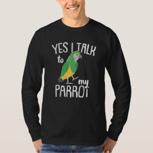 Parrots Parrot Yes I Talk To My Parrot Parakee T-Shirt