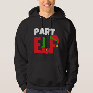 Part Elf Funny Christmas Gift Hoodie