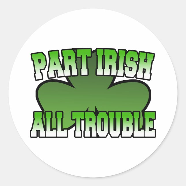 Part Irish All Trouble Sticker (Front)