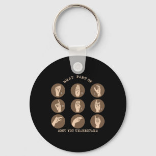 Part Of Don't You Understand Asl Sign Language Dea Keychain