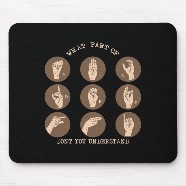 Part Of Don't You Understand Asl Sign Language Dea Mouse Pad (Front)
