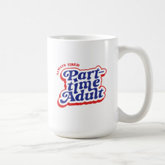 Part-time Adult Coffee Mug