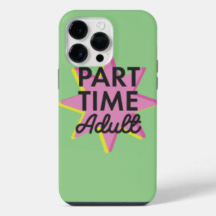Part-time Adult iPhone 14 Pro Max Case