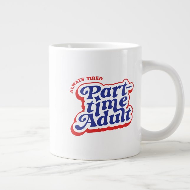 Part-time Adult Large Coffee Mug (Right)