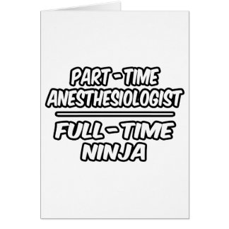 Part-Time Anesthesiologist...Full-Time Ninja