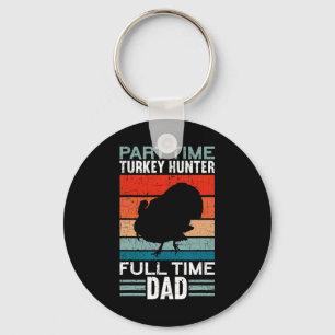 Part Time Hunter Full Time Dad Turkey Hunting Fath Keychain