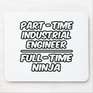 Part-Time Industrial Engineer...Full-Time Ninja Mouse Pad