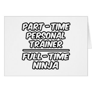Part-Time Personal Trainer...Full-Time Ninja