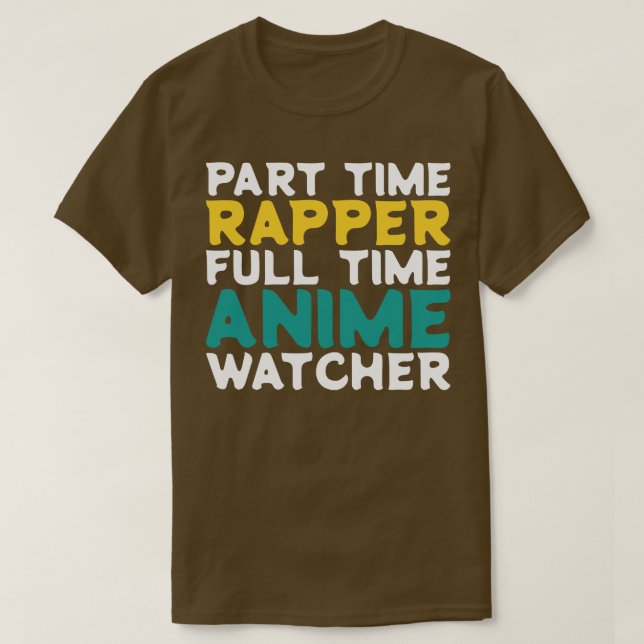 Part Time Rapper Full Time  Watcher T-Shirt (Design Front)