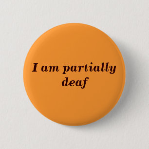 Partial Deafness Badge 2 Inch Round Button