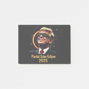 Partial Solar Eclipse 2025 Astronomy Trump  Post-it Notes