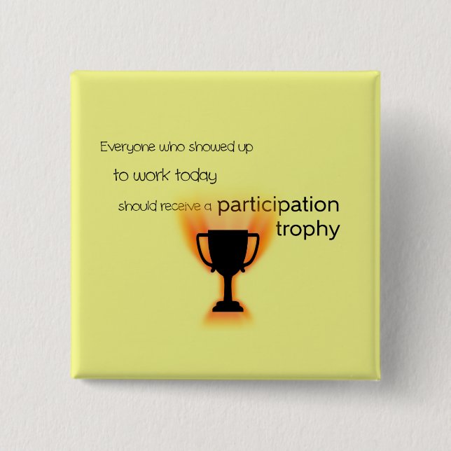 Participation Trophy Funny Work 2 Inch Square Button (Front)