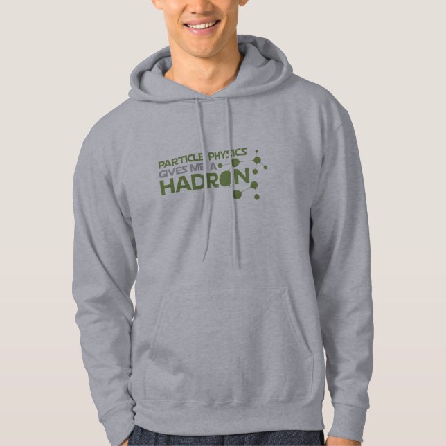 Particle Physics Gives me a Hadron Shirt (Front)