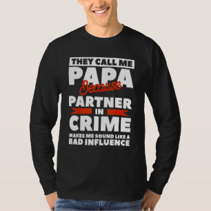 Partner In Crime Makes Me Sound Like A Bad Influen T-Shirt
