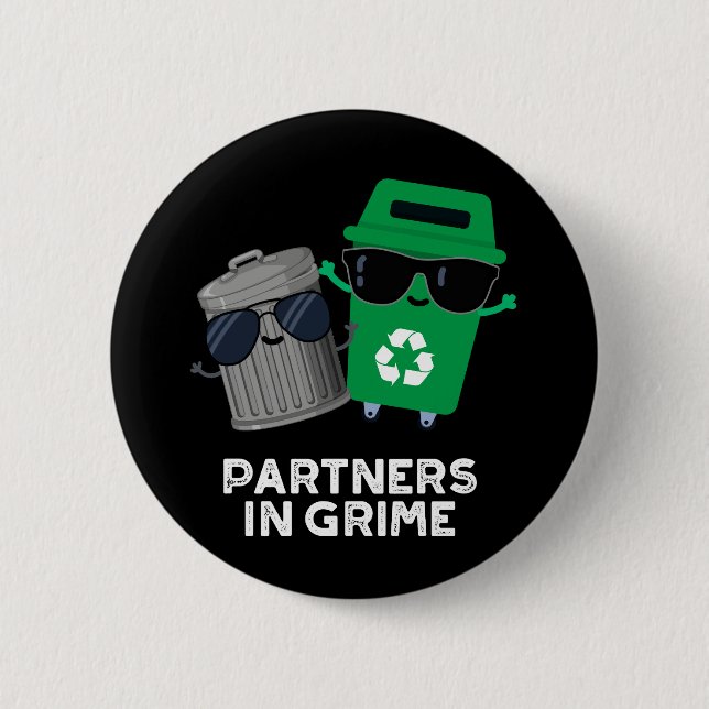Partners In Grime Funny Trash Pun Dark BG 2 Inch Round Button (Front)