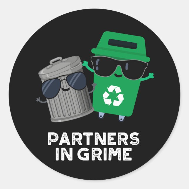 Partners In Grime Funny Trash Pun Dark BG Classic Round Sticker (Front)