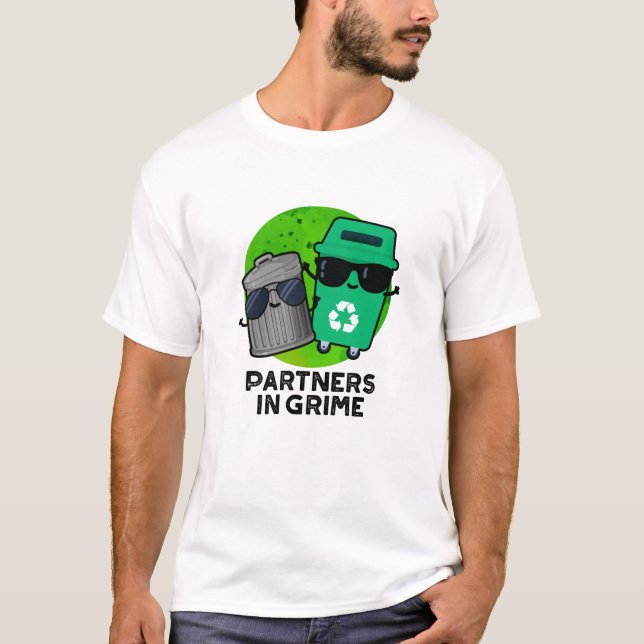 Partners In Grime Funny Trash Pun  T-Shirt (Front)