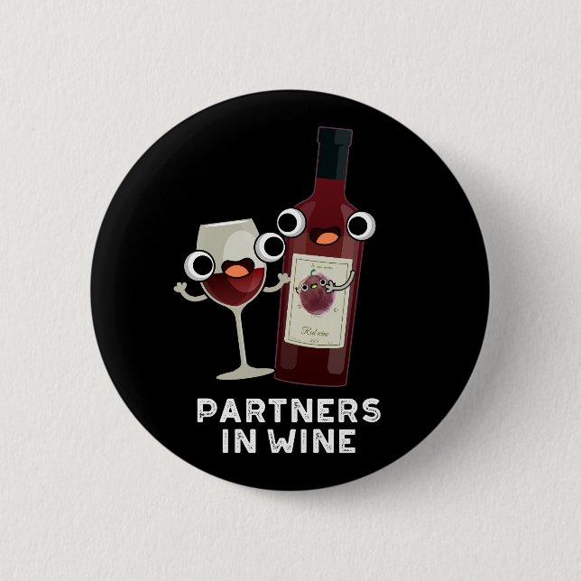 Partners In Wine Funny Drink Pun Dark BG 2 Inch Round Button (Front)