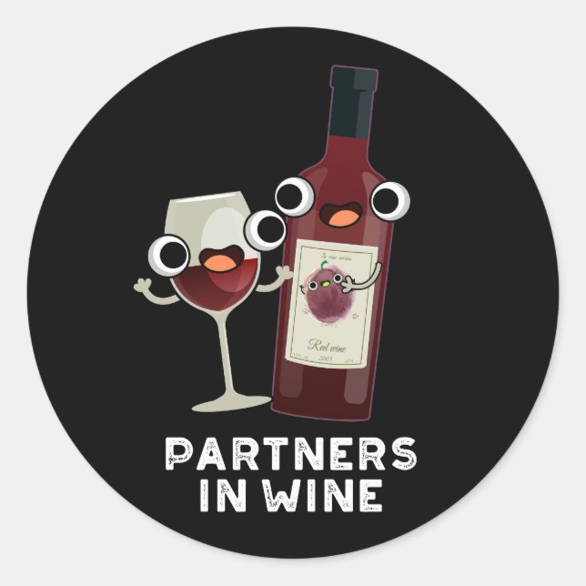 Partners In Wine Funny Drink Pun Dark BG Classic Round Sticker (Front)