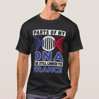 Parts Of My Dna Are Still Linked To France T-Shirt