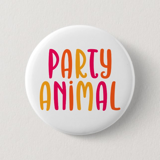 Party Animal. 2 Inch Round Button (Front)