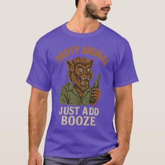 PARTY ANIMAL JUST ADD BOOZE T-Shirt