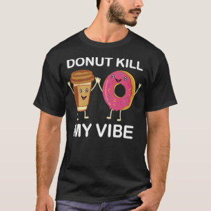 Party, Dont Kill My Vibe, donuts astronaut birthda T-Shirt