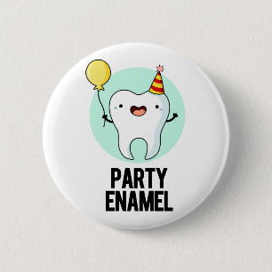 Party Enamel Funny Tooth Pun  2 Inch Round Button