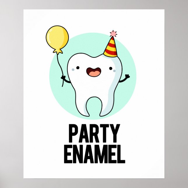 Party Enamel Funny Tooth Pun  Poster (Front)