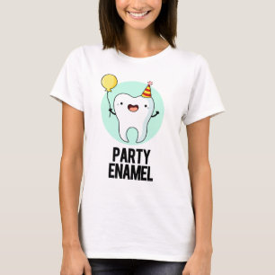 Party Enamel Funny Tooth Pun  T-Shirt
