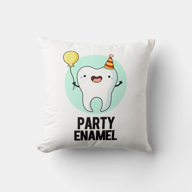 Party Enamel Funny Tooth Pun  Throw Pillow (Front)