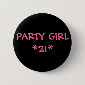 PARTY GIRL *21* 2 INCH ROUND BUTTON