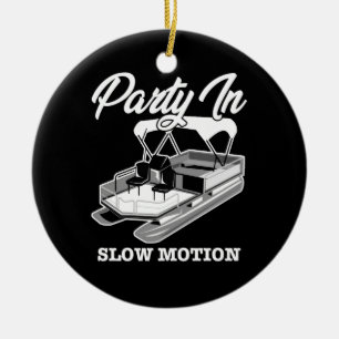 PARTY IN SLOW MOTION Pontoon Boat Ceramic Ornament