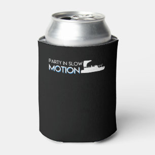Party In Slow Motion Pontoon Boat Lover Can Cooler
