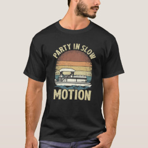 Party In Slow Motion Vintage Retro Boating Pontoon T-Shirt