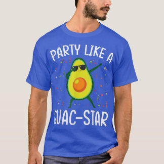Party Like A Guac-Star Avocado Guacamole Funny 105 T-Shirt