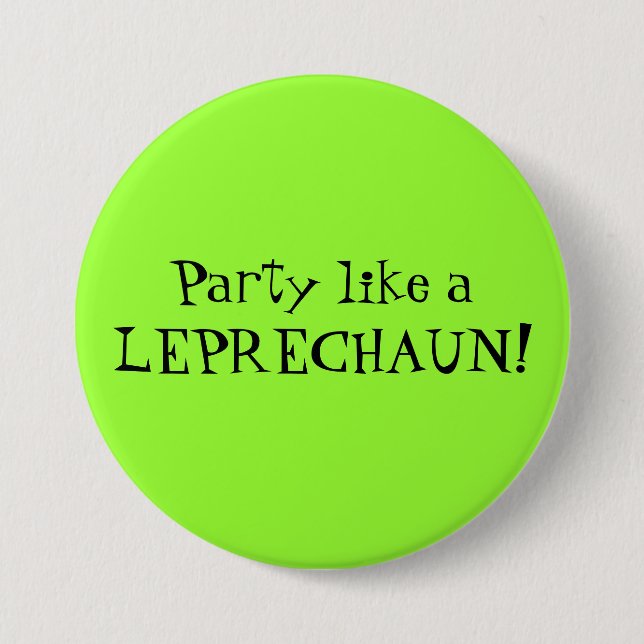 Party like a LEPRECHAUN! 3 Inch Round Button (Front)