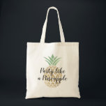 Party Like a Pineapple Birthday or Wedding Tote Bag<br><div class="desc">Tropical Hawaiian Party like a Pineapple Wedding,  Bachelorette or Birthday White Wedding Bag for a Hawaii Destination Wedding or Party.</div>