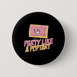 Party Like A Poptart Funny Quotes Mothers Day Fath 2 Inch Round Button