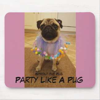 Party Like A Pug Mouse Pad