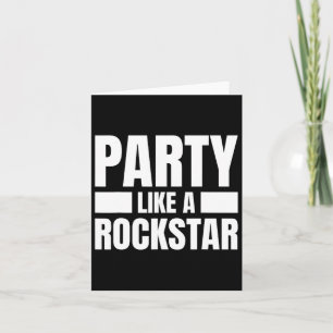 Party Like A Rockstar - Funny Musician Novelty Quo Card